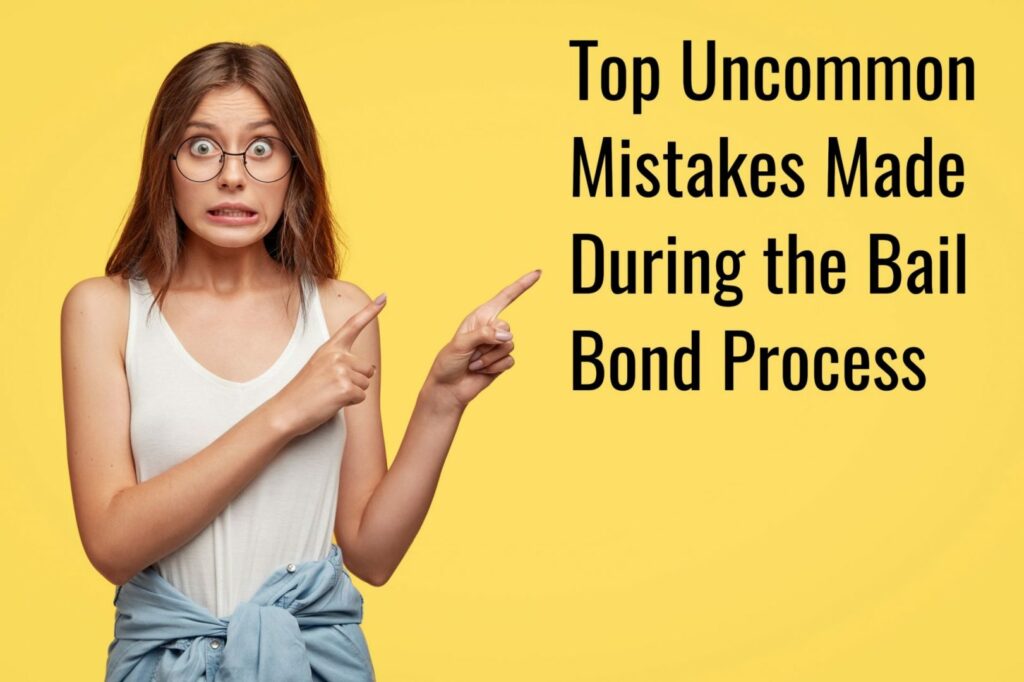 Top Uncommon Mistakes Made During the Bail Bond Process