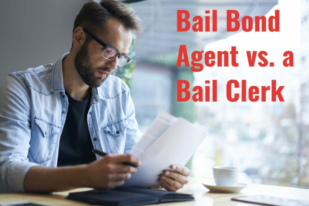 What's The Difference Between A Bail Bond Agent and a Bail Clerk?