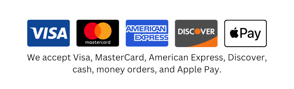Payment Methods Visa, Mastercard, American Express, Discover, Apply Pay, Cash and Money Orders